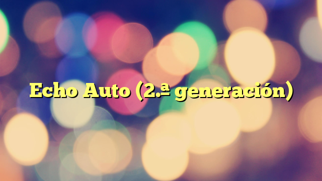 Echo Auto (2.ª generación)