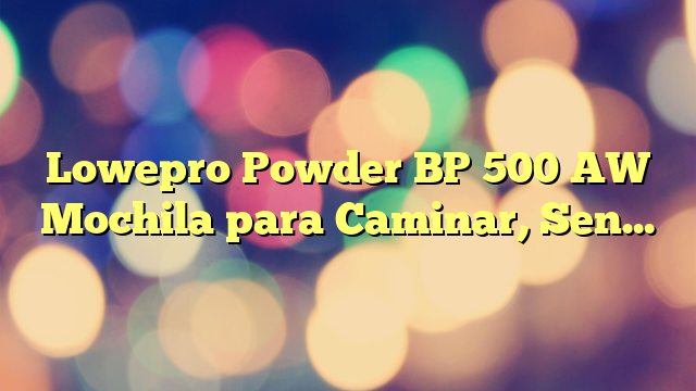 Lowepro Powder BP 500 AW Mochila para Caminar, Senderismo