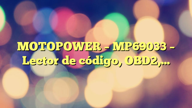 MOTOPOWER – MP69033 – Lector de código, OBD2, escáner, para automóvil, fallo del Motor, Herramienta de diagnóstico, Can, para Todos los Coches del protocolo OBD II Desde 1996