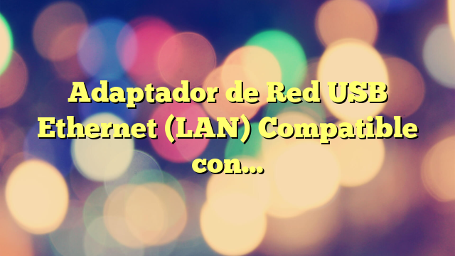 Adaptador de Red USB Ethernet (LAN) Compatible con portátiles, Ordenadores y Todos los Dispositivos compatibles con USB 2.0 Incluido Windows 7-11, Vista, Mac OSX, y macOS – por Mobi Lock