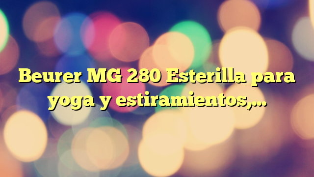 Beurer MG 280 Esterilla para yoga y estiramientos, para estirar los músculos y relajarse, estera de masaje para el cuello, los hombros y la espalda, plegable