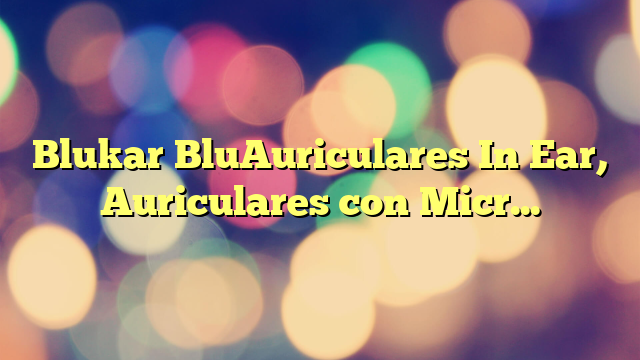 Blukar BluAuriculares In Ear, Auriculares con Micrófono y Cable Cómodo Reducción Ruido Sonido Estéreo Control de Volumen para Galaxy, Huawei y Todos los Dispositivos de Auriculares de 3.5mmkar