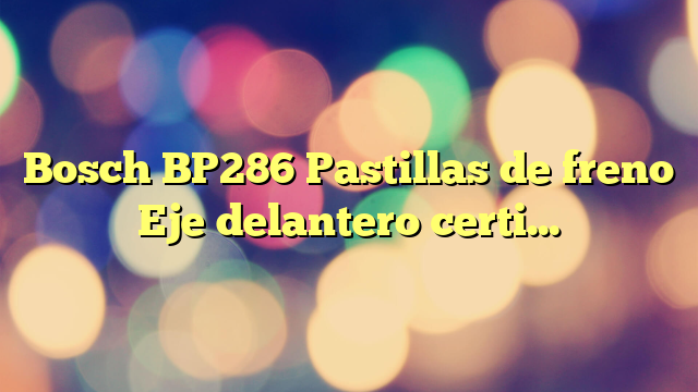 Bosch BP286 Pastillas de freno Eje delantero certificación ECE-R90 1 juego de 4 pastillas