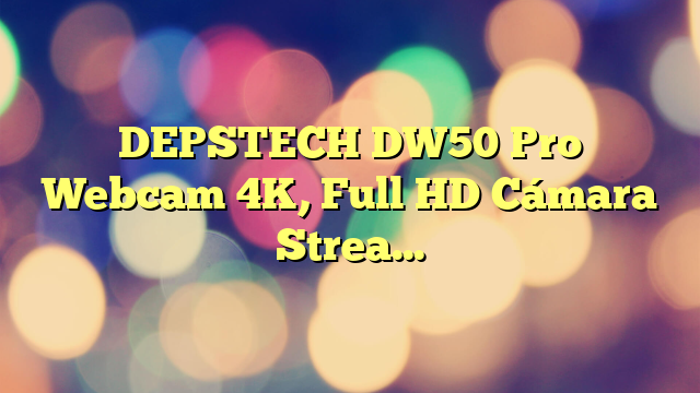 DEPSTECH DW50 Pro Webcam 4K, Full HD Cámara Streaming Web CAM con Micrófono para PC, Sonido Estéreo, Campo de Visión Ajustable, Zoom 3X, Corrección de Iluminación HD en Videoconferencias