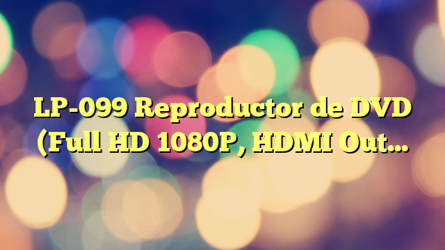 LP-099 Reproductor de DVD (Full HD 1080P, HDMI Output, Entrada USB, Multi Region Code Zone Gratis) Compatible con JPEG y MP3