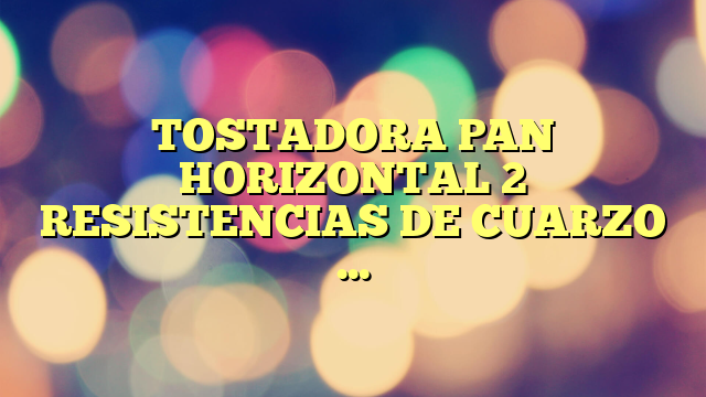 TOSTADORA PAN HORIZONTAL 2 RESISTENCIAS DE CUARZO 600W BAJO CONSUMO 6 NIVELES FACIL DE LIMPIAR INDICADOR LUMINOSO SUPERFICIE 19x25cm MP-TP1006BL