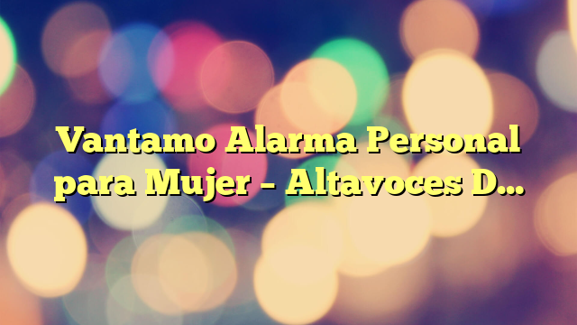 Vantamo Alarma Personal para Mujer – Altavoces Dobles Extra Fuertes, Primero con Aviso de batería Baja con luz estroboscópica, Recargable, Llavero de Alarma de Seguridad