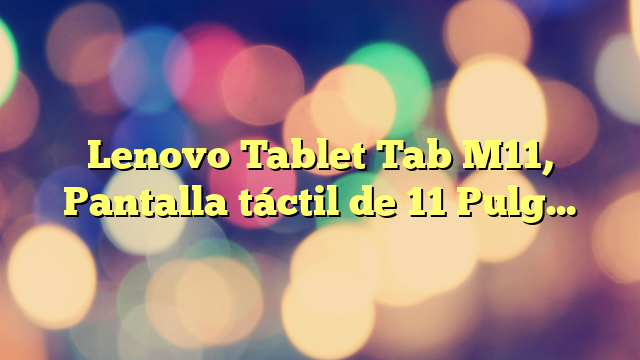 Lenovo Tablet Tab M11, Pantalla táctil de 11 Pulgadas, MediaTek G88, 4 GB de RAM, 128 GB eMMC 5.1, Android 13, Gris, Incluye Pen