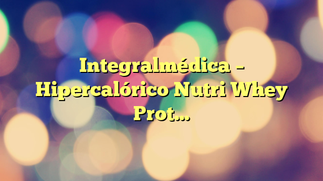 Integralmédica – Hipercalórico Nutri Whey Protein Pouch – 900g – Baunilha