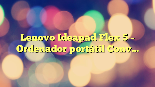 Lenovo Ideapad Flex 5 – Ordenador portátil Convertible 14″ WUXGA (Core i5-1235U, 16GB RAM, 512 GB SSD, Intel Graphics, Windows 11) Gris – Teclado QWERTY español