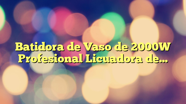 Batidora de Vaso de 2000W Profesional Licuadora de 2L con 8 Programas y Función de Limpieza Automática, Sin BPA 28000 rpm (NEGRO)